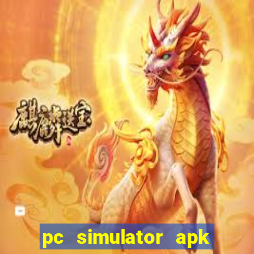 pc simulator apk dinheiro infinito